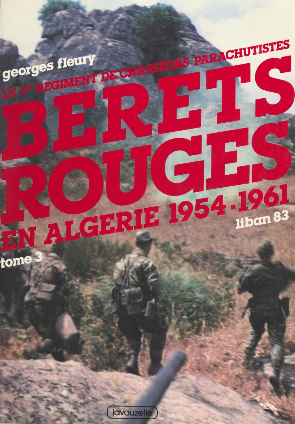 Big bigCover of Le 1er Régiment de chasseurs parachutistes (3) : Bérets rouges en Algérie, 1954-1961. Liban 83