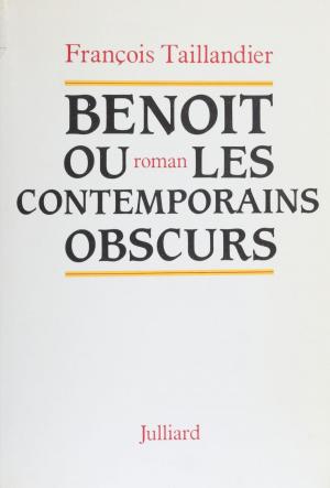 Cover of the book Benoît ou les Contemporains obscurs by Jean-Paul Dollé