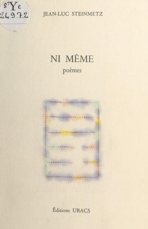 Cover of the book Ni même by Jean-Luc Steinmetz, Jean Tortel, FeniXX réédition numérique