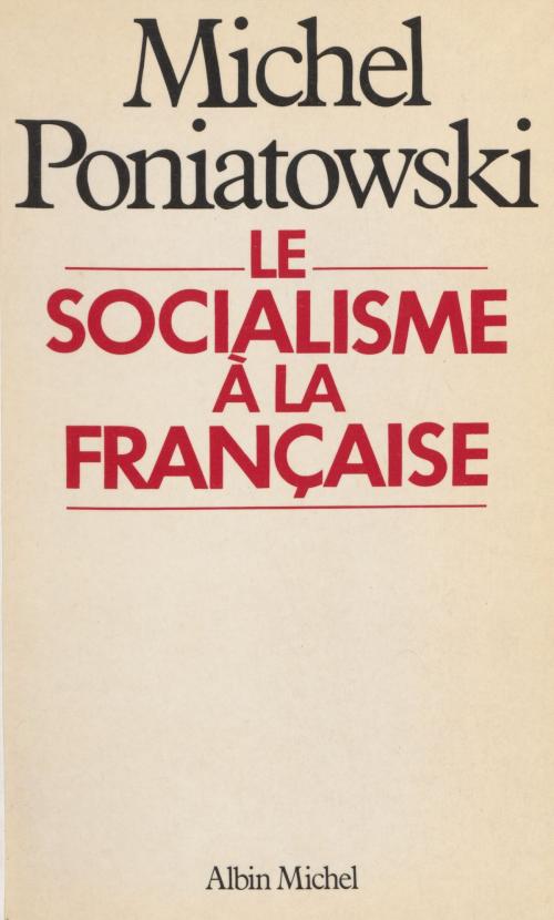 Cover of the book Le socialisme à la française by Michel Poniatowski, FeniXX réédition numérique