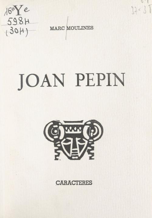 Cover of the book Joan Pepin by Marc Moulines, Bruno Durocher, Caractères (réédition numérique FeniXX)