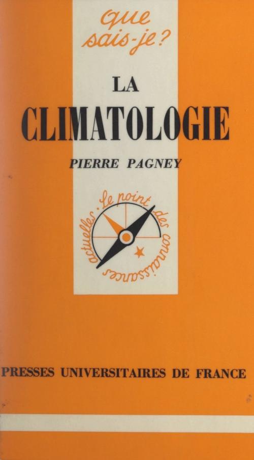 Cover of the book La climatologie by Pierre Pagney, Paul Angoulvent, (Presses universitaires de France) réédition numérique FeniXX