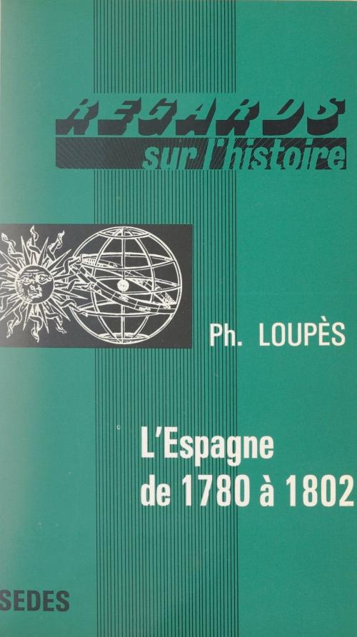 Cover of the book L'Espagne de 1780 à 1802 by Philippe Loupès, André Corvisier, Sedes (réédition numérique FeniXX)