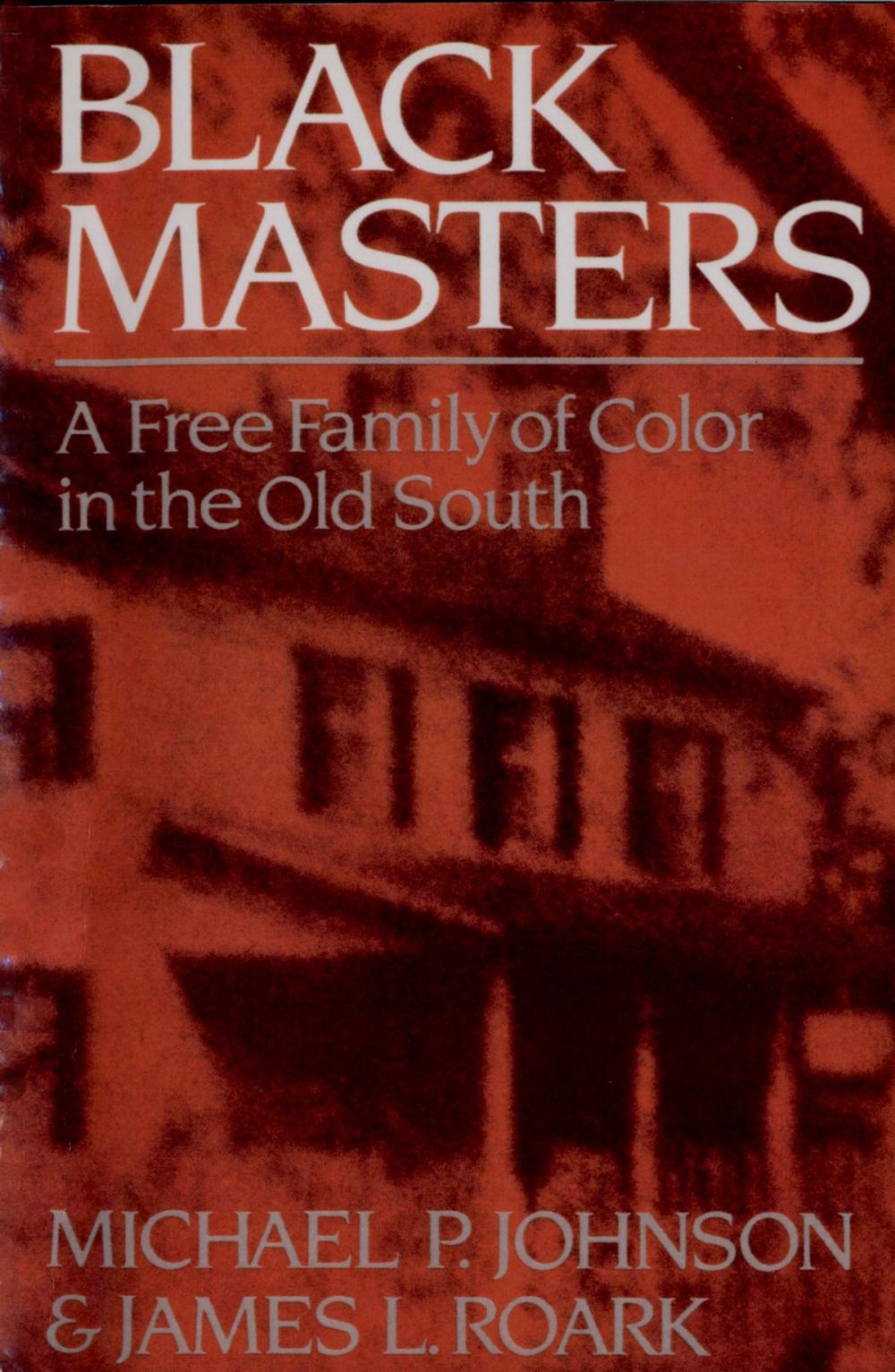 Big bigCover of Black Masters: A Free Family of Color in the Old South