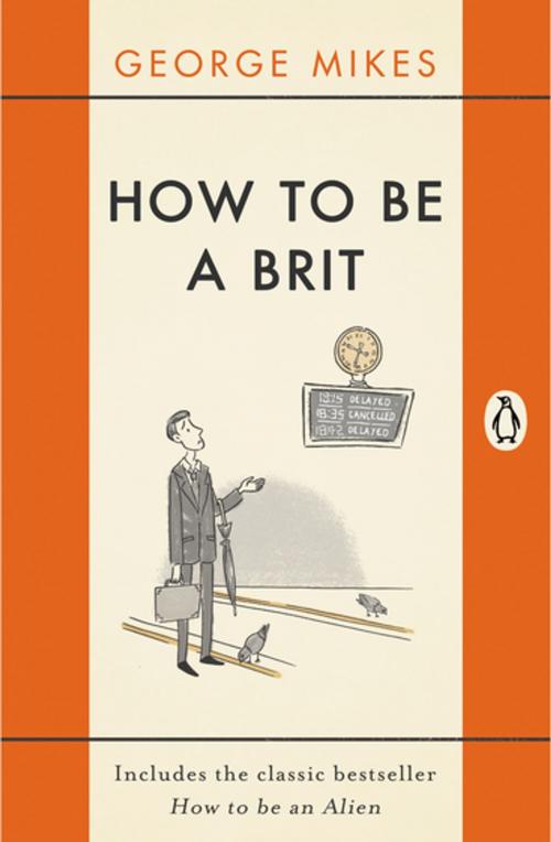 Cover of the book How to be a Brit by George Mikes, Penguin Books Ltd