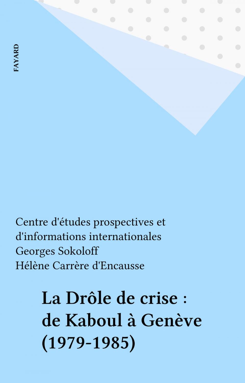 Big bigCover of La Drôle de crise : de Kaboul à Genève (1979-1985)