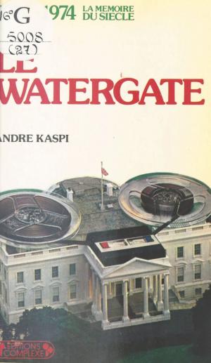 Cover of the book Le Watergate (1972-1974) by Jean-Pierre Cantegrit, René Monory