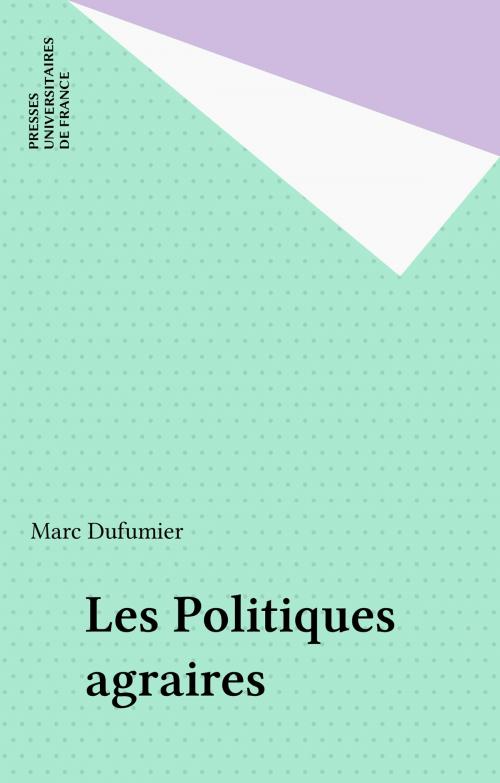 Cover of the book Les Politiques agraires by Marc Dufumier, Presses universitaires de France (réédition numérique FeniXX)