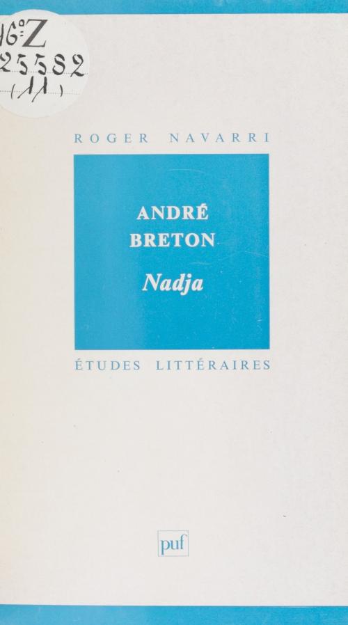 Cover of the book André Breton, Nadja by Roger Navarri, Daniel Couty, Jean-Pierre de Beaumarchais, (Presses universitaires de France) réédition numérique FeniXX