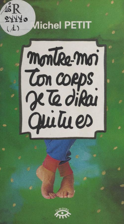 Cover of the book Montre-moi ton corps, je te dirai qui tu es by Michel Petit, FeniXX réédition numérique