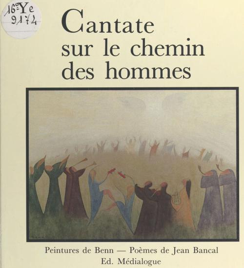 Cover of the book Cantate sur le chemin des hommes by Jean Bancal, FeniXX réédition numérique