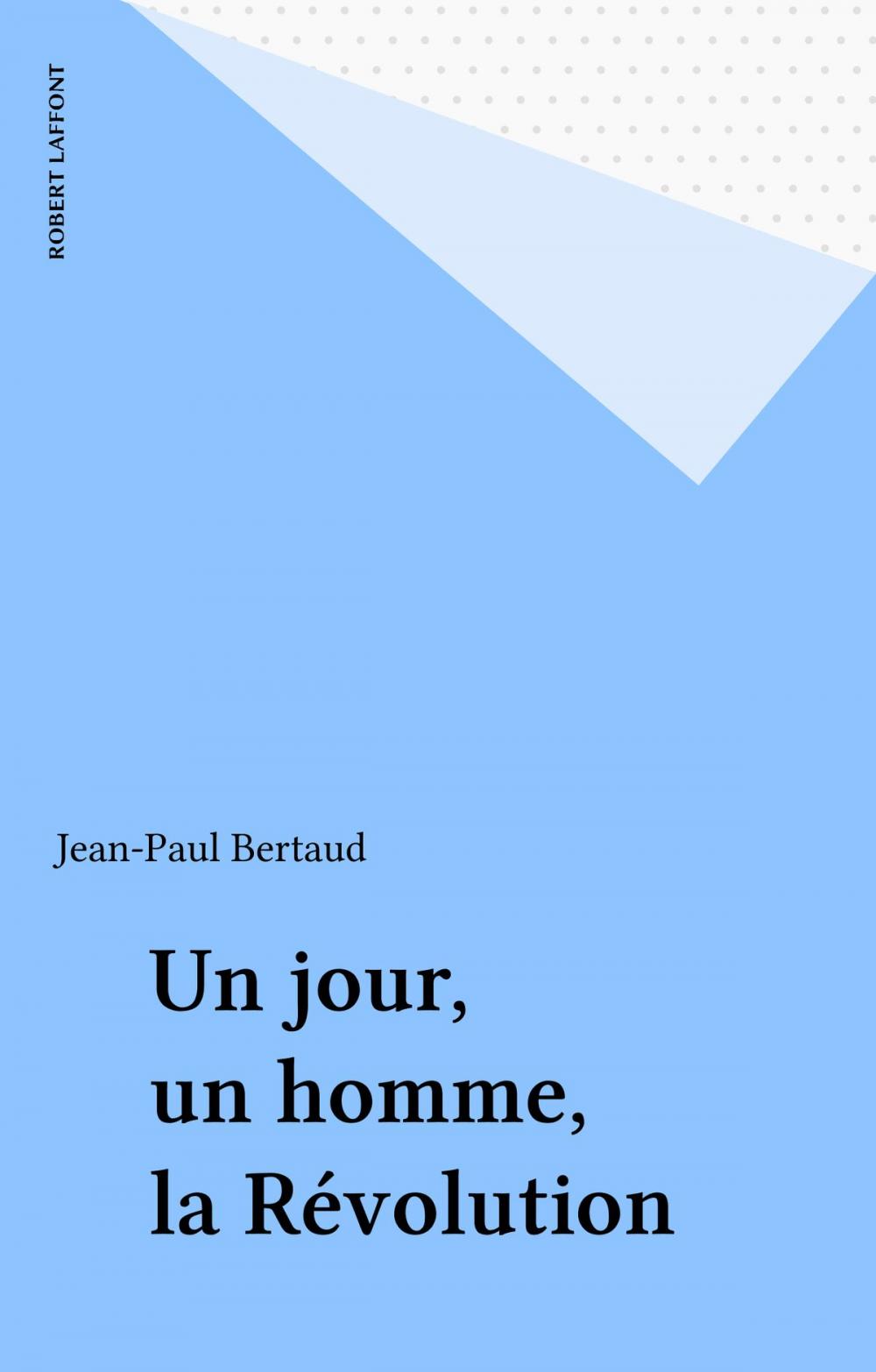 Big bigCover of Un jour, un homme, la Révolution