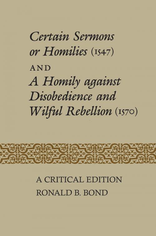 Cover of the book Certain Sermons or Homilies (1547) and a Homily against Disobedience and Wilful Rebellion (1570) by Ronald Bond, University of Toronto Press, Scholarly Publishing Division