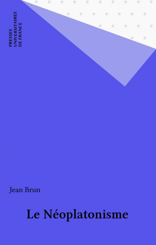 Cover of the book Le Néoplatonisme by Jean Brun, Presses universitaires de France (réédition numérique FeniXX)