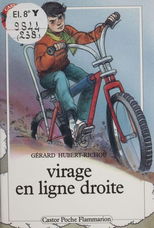 Cover of the book Virage en ligne droite by Gérard Hubert-Richou, Flammarion Jeunesse (réédition numérique FeniXX)