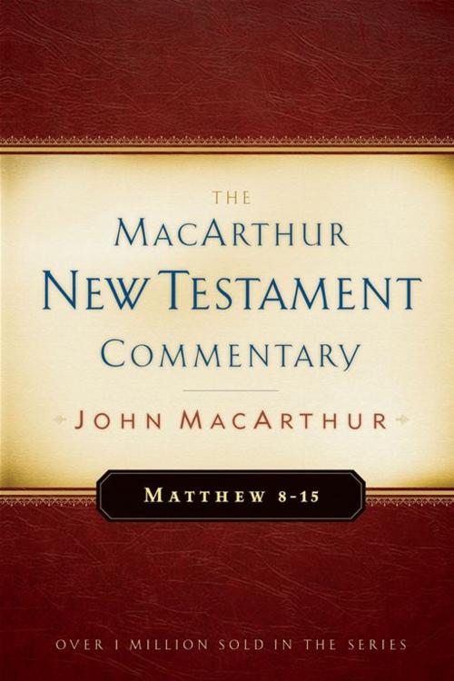 Cover of the book Matthew 8-15 MacArthur New Testament Commentary by John MacArthur, Moody Publishers