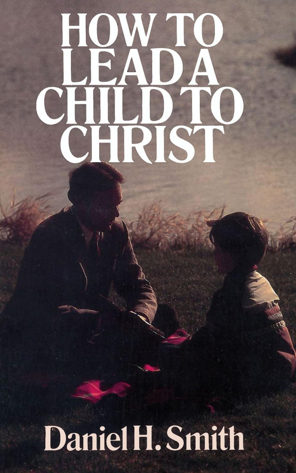 Big bigCover of How to Lead a Child to Christ