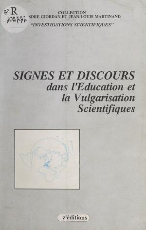 Cover of the book Signes et discours dans l'éducation et la vulgarisation scientifique by Michel Brice