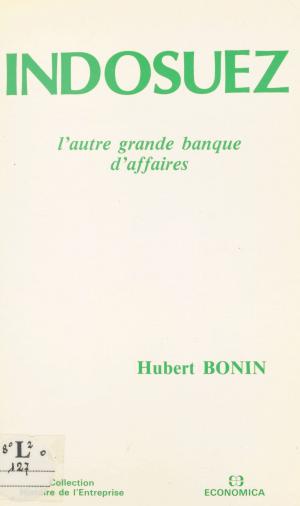 Cover of the book Indosuez : l'autre grande banque d'affaires by François Bott