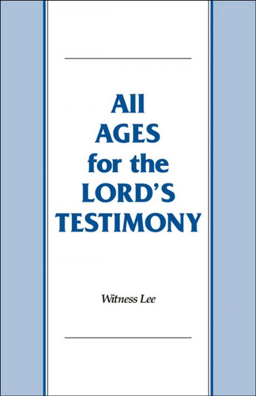 Cover of the book All Ages for the Lord's Testimony by Witness Lee, Living Stream Ministry