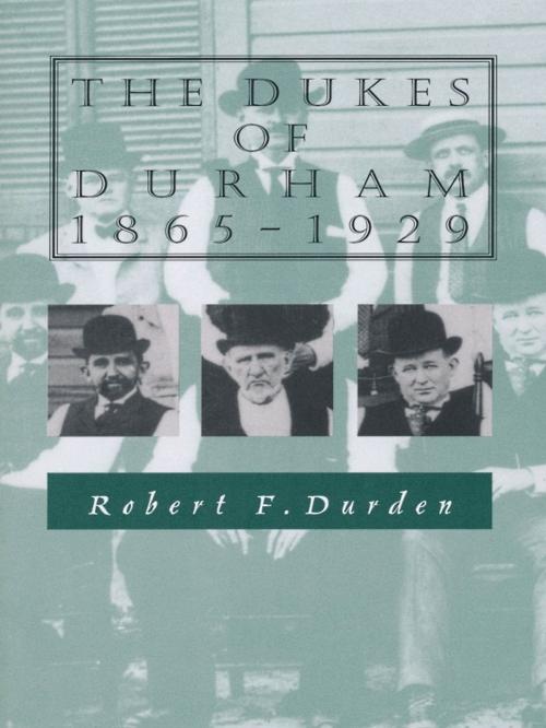 Cover of the book The Dukes of Durham, 1865-1929 by Robert F. Durden, Duke University Press