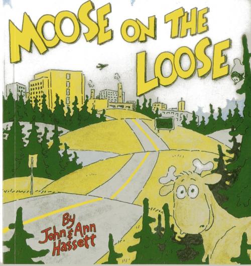 Cover of the book Moose on the Loose by John Hassett, Ann Hassett, Down East Books