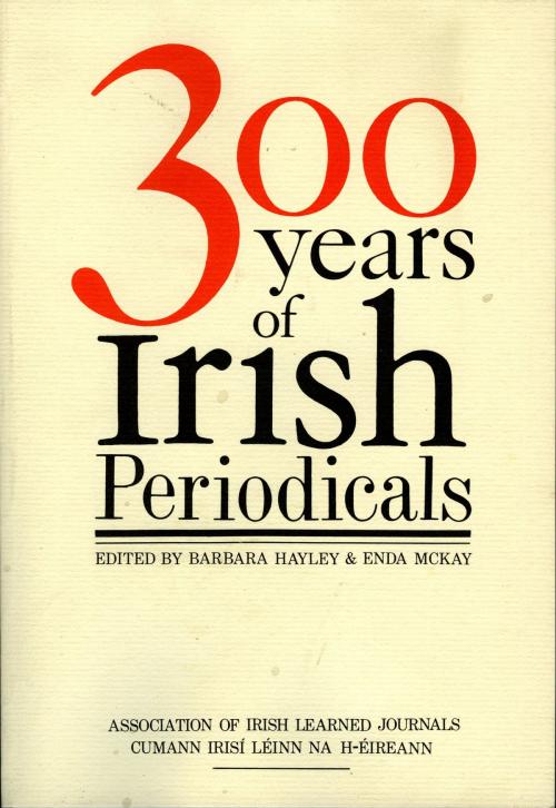 Cover of the book Three Hundred Years of Irish Periodicals by , The Lilliput Press