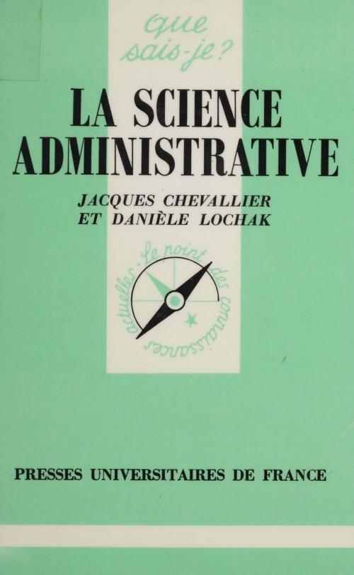 Cover of the book La Science administrative by Jacques Chevallier, Danièle Lochak, Presses universitaires de France (réédition numérique FeniXX)