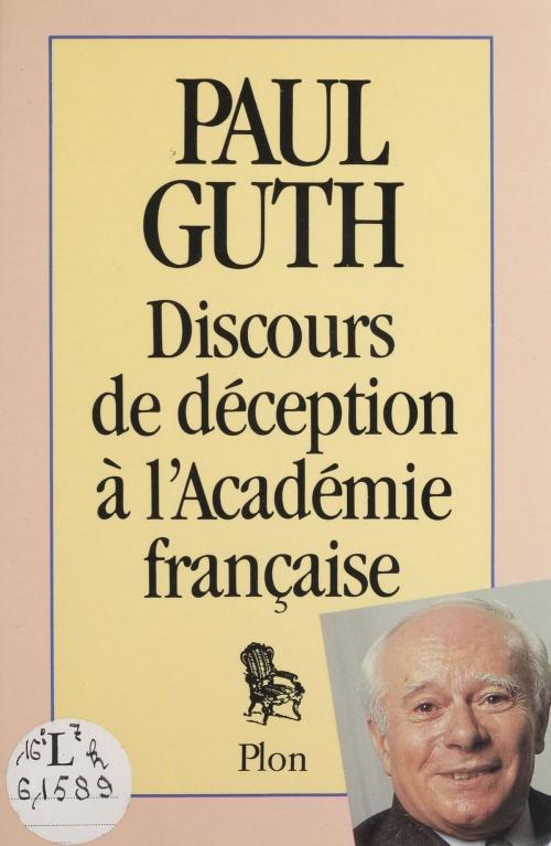 Cover of the book Discours de déception à l'Académie française by Paul Guth, Plon (réédition numérique FeniXX)