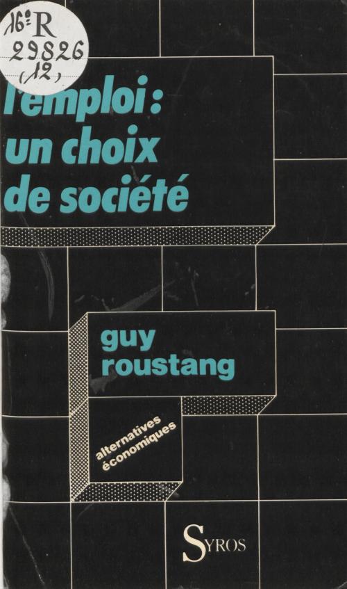 Cover of the book L'emploi : un choix de société by Guy Roustang, Denis Clerc, La Découverte (réédition numérique FeniXX)