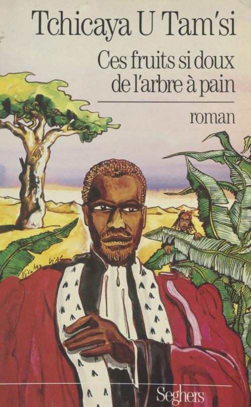 Cover of the book Ces fruits si doux de l'arbre à pain by Tchicaya U Tam'Si, Daniel Radford, FeniXX réédition numérique
