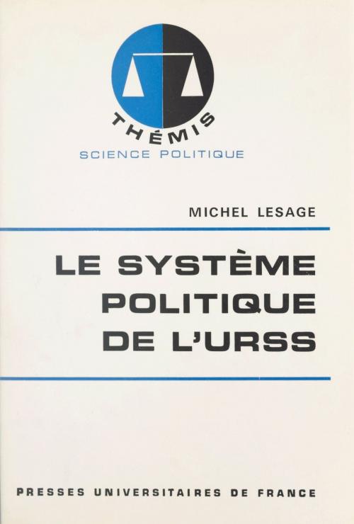 Cover of the book Le système politique de l'URSS by Michel Lesage, Maurice Duverger, (Presses universitaires de France) réédition numérique FeniXX