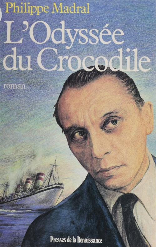 Cover of the book L'Odyssée du crocodile by Philippe Madral, Presses de la Renaissance (réédition numérique FeniXX)