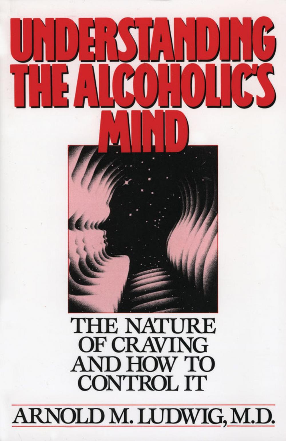 Big bigCover of Understanding the Alcoholic's Mind: The Nature of Craving and How to Control It