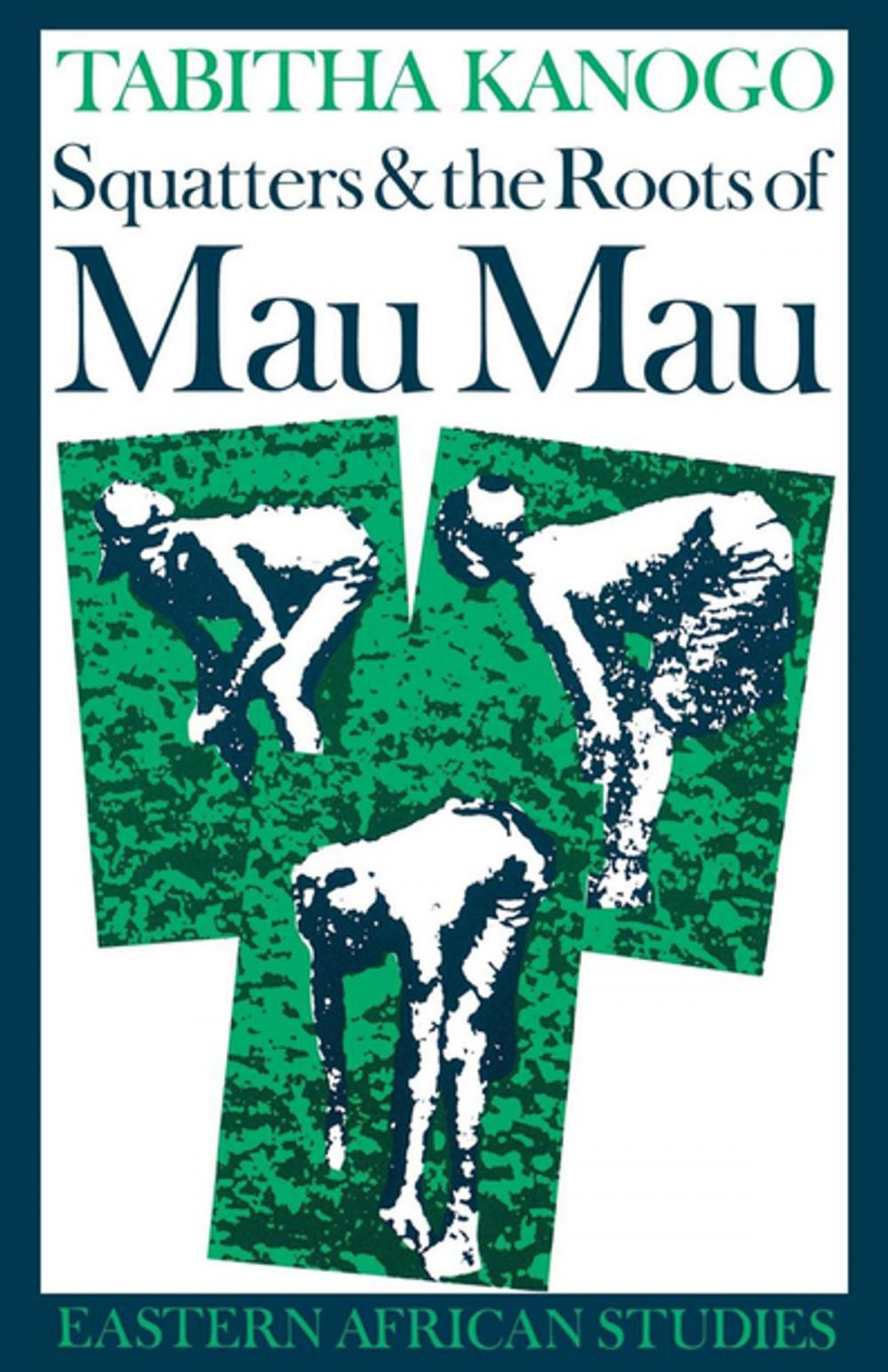 Big bigCover of Squatters and the Roots of Mau Mau, 1905–1963