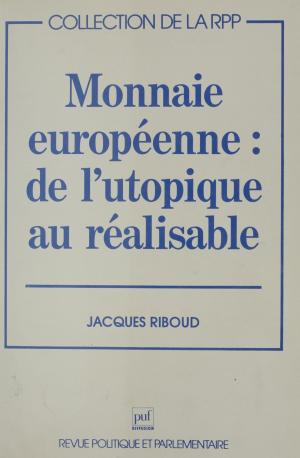 Cover of the book Monnaie européenne : de l'utopique au réalisable by Mokhtar Lakehal