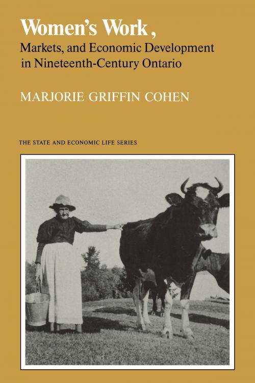 Cover of the book Women's Work, Markets and Economic Development in Nineteenth-Century Ontario by Marjorie Griffin Cohen, University of Toronto Press, Scholarly Publishing Division