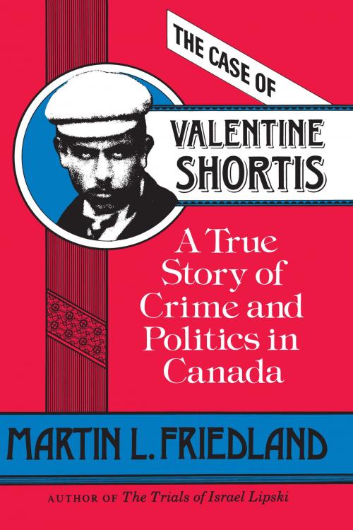 Cover of the book The Case of Valentine Shortis by Martin Friedland, University of Toronto Press, Scholarly Publishing Division