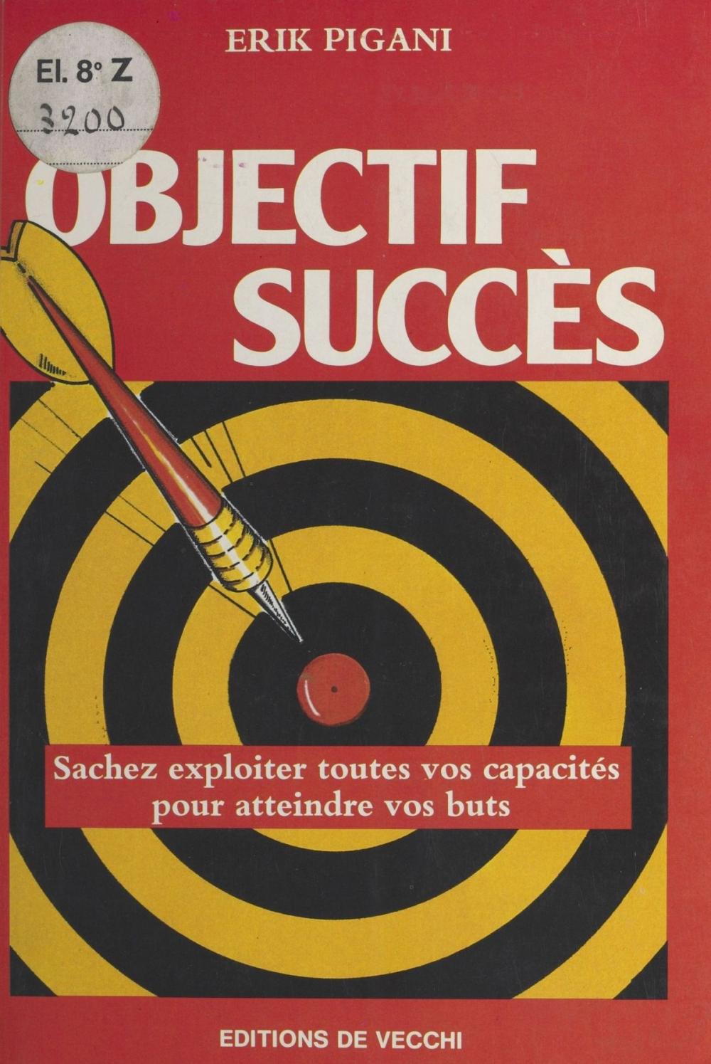 Big bigCover of Objectif succès : Sachez exploiter toutes vos capacités pour atteindre vos buts