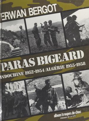 Cover of the book Paras Bigeard : Indochine 1952-1954, Algérie 1955-1958 by Jean-Paul Chavent