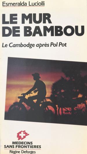 Cover of the book Le Mur de bambou : le Cambodge après Pol Pot by Didier Le Gall, Claude Martin, Jacques Commaille