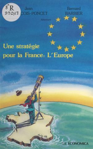 Cover of the book Une stratégie pour la France : l'Europe by Alphonse Gardie