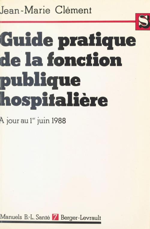 Cover of the book Guide pratique de la fonction publique hospitalière : Le titre IV commenté, à jour au 1er juin 1988 by Jean-Marie Clément, FeniXX réédition numérique