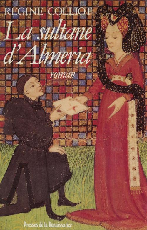 Cover of the book La Sultane d'Almeria by Régine Colliot, Presses de la Renaissance (réédition numérique FeniXX)