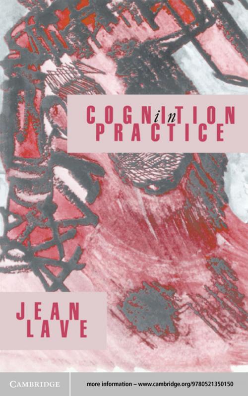 Cover of the book Cognition in Practice by Jean Lave, Cambridge University Press