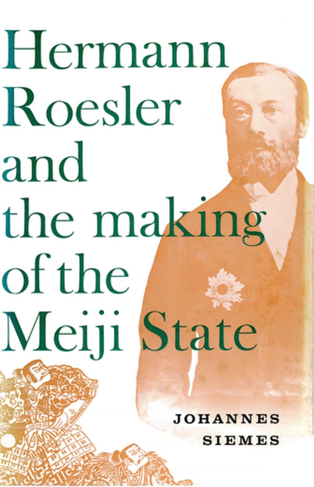 Big bigCover of Hermann Roesler and the Making of the Meiji State