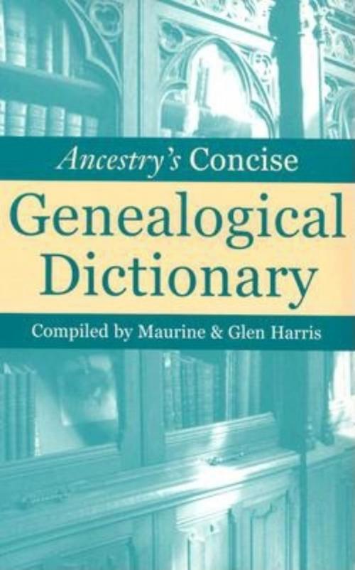 Cover of the book Ancestry's Concise Genealogical Dictionary by Maurine Harris, Glen Harris, Turner Publishing Company