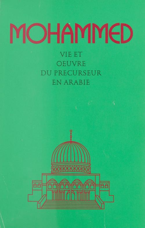 Cover of the book Mohammed : Vie et œuvre du précurseur en Arabie by Anonyme, FeniXX réédition numérique