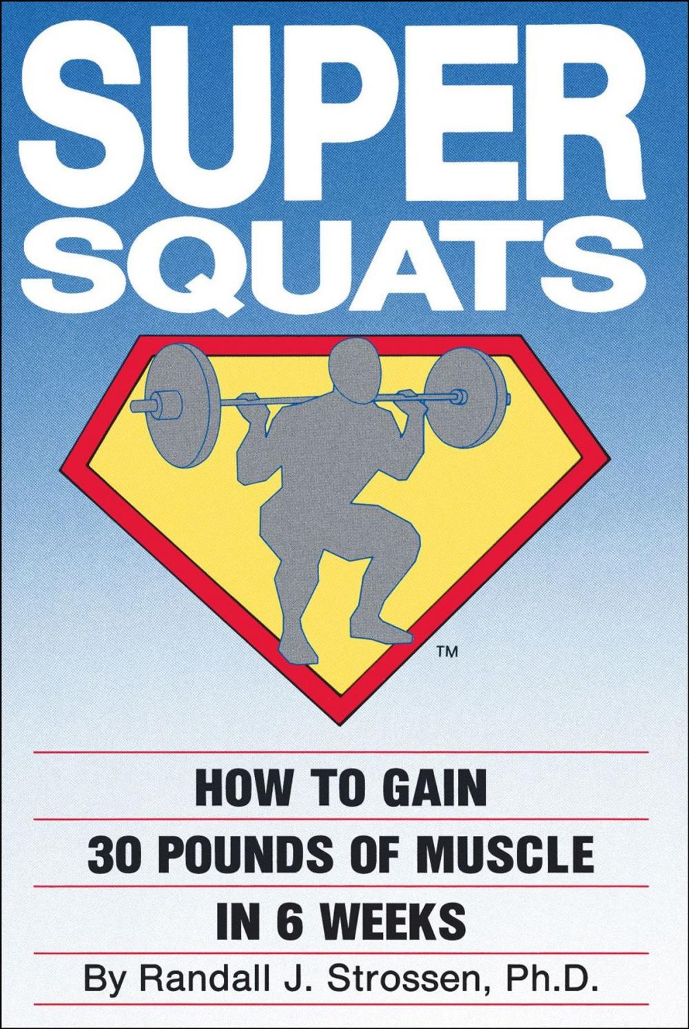 Big bigCover of SUPER SQUATS: How to Gain 30 Pounds of Muscle in 6 Weeks