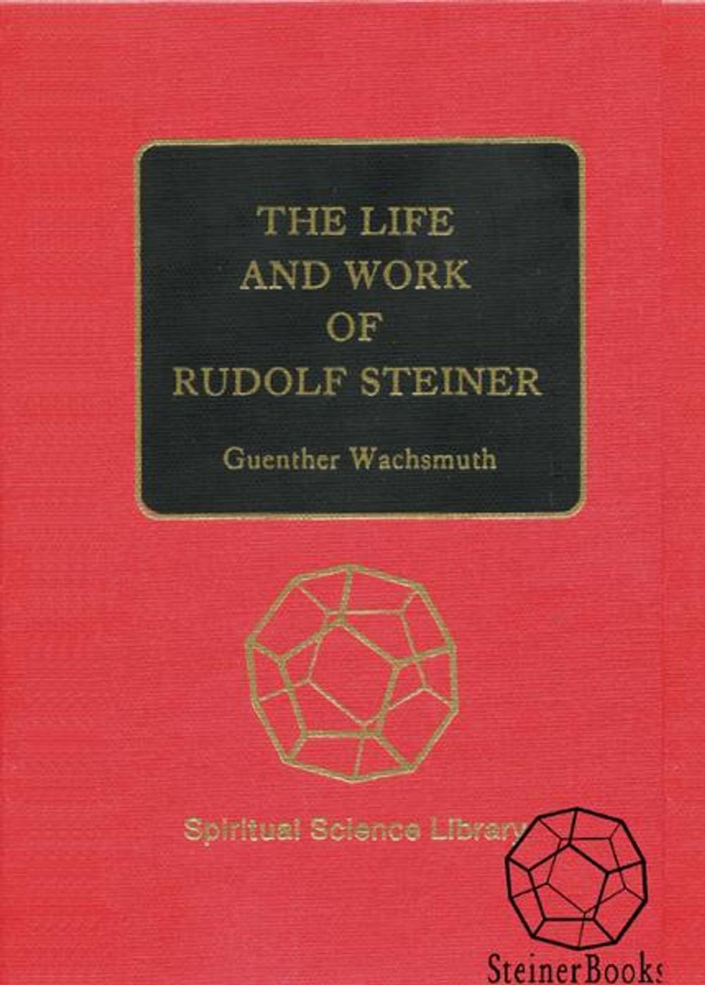 Big bigCover of The Life and Work of Rudolf Steiner: From the Turn of the Century to His Death